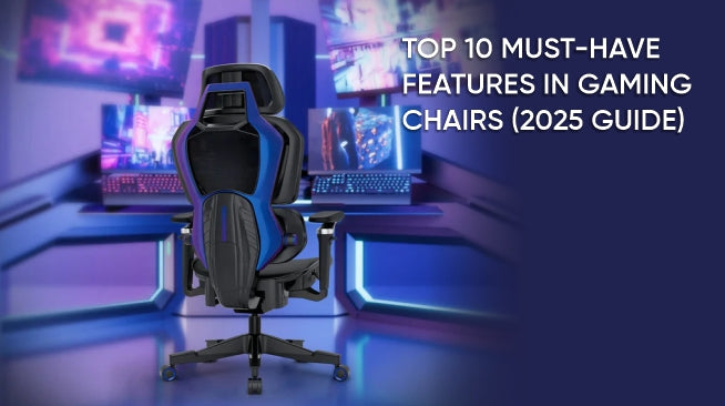 Top 10 Must-Have Features in Gaming Chairs (2025 Guide)