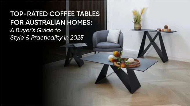 Top-Rated Coffee Tables for Australian Homes: A Buyer's Guide to Style & Practicality in 2025